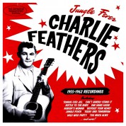 Charlie Feathers: Jungle Fever 1955-1962 Recordings - CD