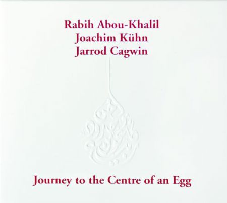 Rabih Abou-Khalil: Journey To The Center Of An Egg - CD