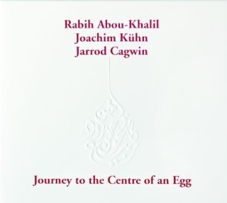 Rabih Abou-Khalil: Journey To The Center Of An Egg - CD