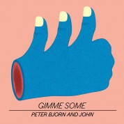 Peter, Bjorn & John: Gimme Some - Plak