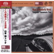 Tsuyoshi Yamamoto: What A Wonderful World - SACD (Single Layer)
