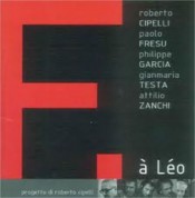 Roberto Cipelli, Gianmaria Testa, Paolo Fresu, Attilio Zanchi, Philippe Garcia: F- a Leo - CD
