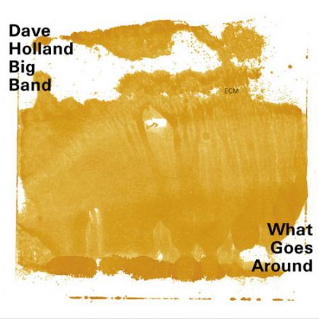Dave Holland Big Band: What Goes Around - CD