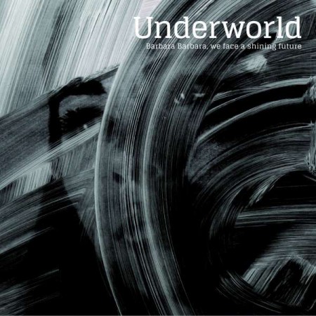 Underworld: Barbara Barbara, We Face A Shining Future - Plak
