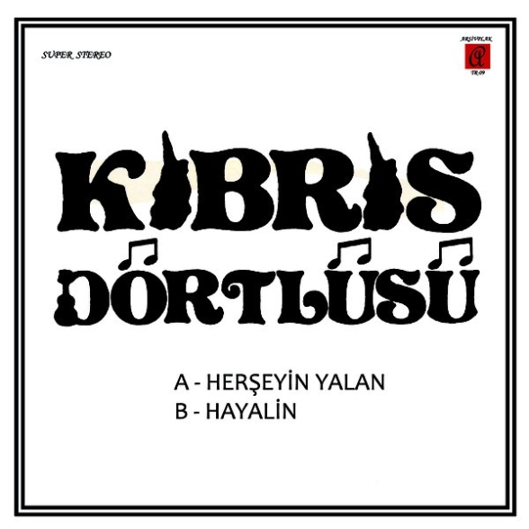 Kıbrıs Dörtlüsü - Herşeyin Yalan / Hayalin