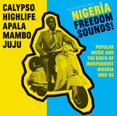 Çeşitli Sanatçılar: Nigeria Freedom Sounds! (Popular Music and The Birth Of Independent Nigeria 1960-63) - Plak
