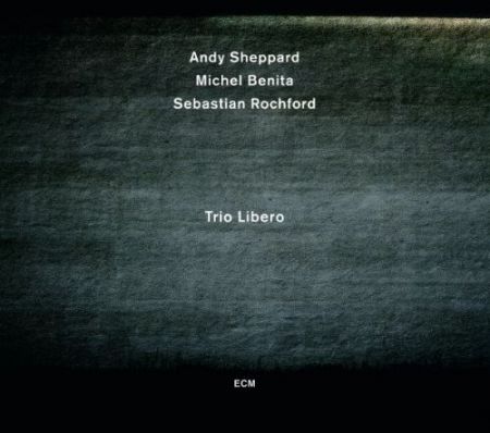 Andy Sheppard, Michel Benita, Sebastian Rochford: Trio Libero - CD