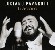 Luciano Pavarotti - Ti Adoro - CD