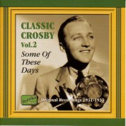 Crosby, Bing: Some of These Days (1931-1933) - CD