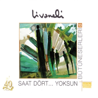 Zülfü Livaneli: Saat Dört... Yoksun (Bütün Eserleri 13) - CD