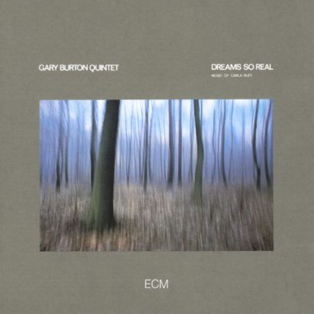 Gary Burton Quintet: Dreams So Real - Music Of Carla Bley - CD
