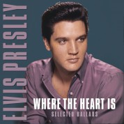 Elvis Presley: Where The Heart Is - Selected Ballads - Plak