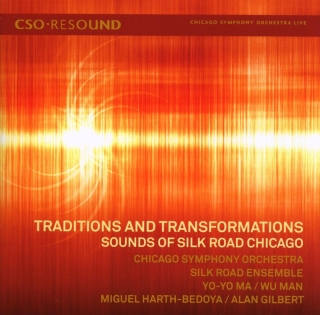 Chicago Symphony Orchestra, Silk Road Ensemble, Yo-Yo Ma, Wu Man, Miguel Harth-Bedoya, Alan Gilbert: Traditions and Transformations: Sounds of Silk Road Chicago - CD