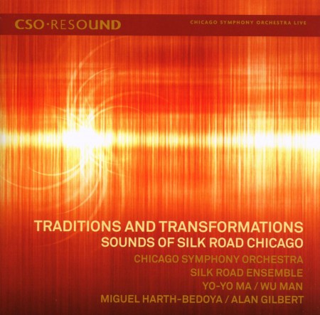 Chicago Symphony Orchestra, Silk Road Ensemble, Yo-Yo Ma, Wu Man, Miguel Harth-Bedoya, Alan Gilbert: Traditions and Transformations: Sounds of Silk Road Chicago - CD