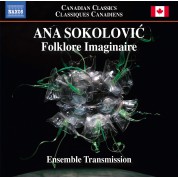 Ensemble Transmission, Ana Sokolovic: Sokolovic: Folklore Imaginaire - CD