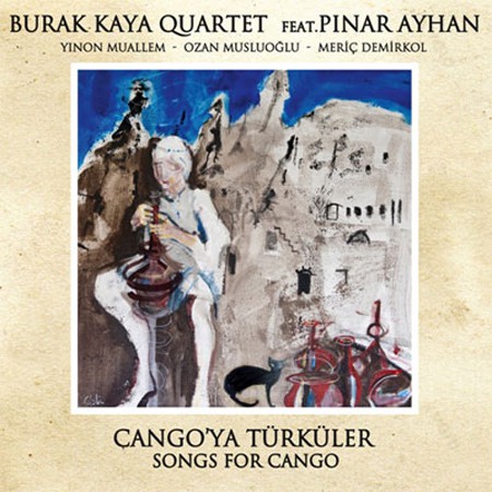 Burak Kaya Quartet: Cango'ya Türküler - CD