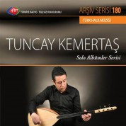 Tuncay Kemertaş: TRT Arşiv Serisi 180 - Solo Albümler Serisi - CD