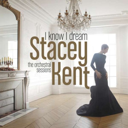 Stacey Kent: I Know I Dream: The Orchestral Sessions - CD