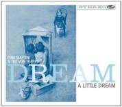Pink Martini, The Von Trapps: Dream A Little Dream - CD