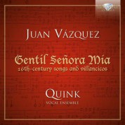 Quink Vocal Ensemble: Vasquez: Gentil Señora Mia - 16th Century Songs and Villancicos - CD