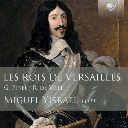 Yisrael Miguel: Les Rois de Versailles - lute music by Pinel and de Visée - CD