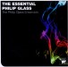 The Essential Philip Glass - CD
