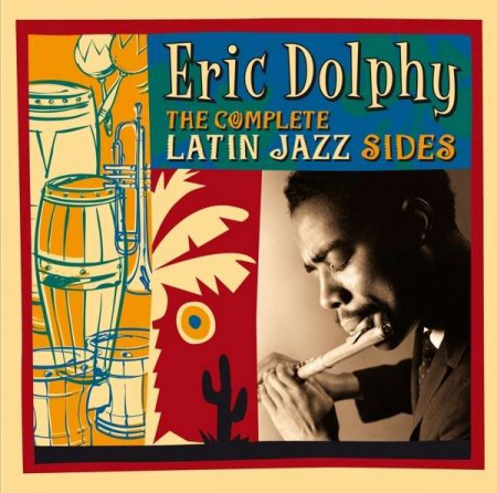 Eric Dolphy: The Complete Latin Jazz Sides - CD