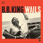 B.B. King: Wails + 2 Bonus Tracks! - Plak
