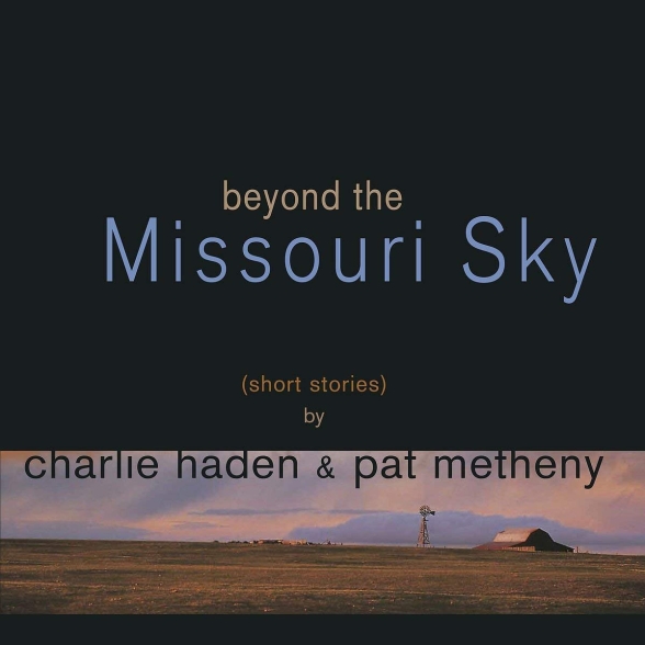 Charlie Haden, Pat Metheny - Beyond the Missouri Sky