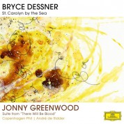 Aaron Dessner, André de Ridder, Bryce Dessner, Copenhagen Philharmonic Orchestra: Dessner/ Greenwood: St. Carolyn By The Sea/  Suite from "There Will be Blood" - CD