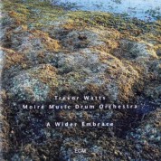 Trevor Watts, Moire Music Drum Orchestra: A Wider Embrace - CD
