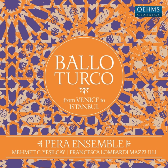Pera Ensemble, Mehmet C. Yeşilçay, Francesca Lombardi Mazzulli - Ballo Turco (From Venice to Istanbul)
