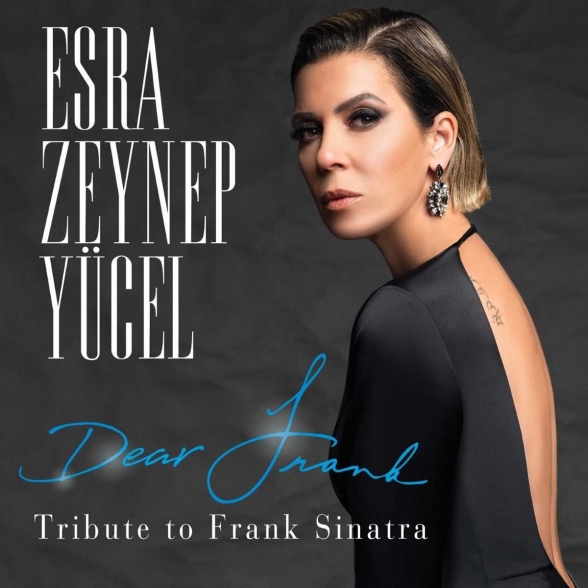 Esra Zeynep Yücel - Dear Frank, Tribute to Frank Sinatra
