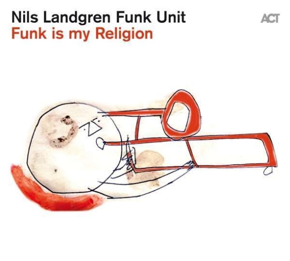 Nils Landgren Funk Unit: Funk Is My Religion - CD Foto #1