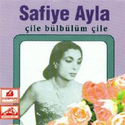 Safiye Ayla: Çile Bülbülüm Çile - CD