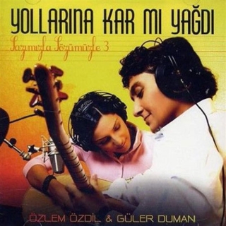 Özlem Özdil, Güler Duman: Sazımızla Sözümüzle - 3 / Yollarına Kar Mı Yağdı - CD