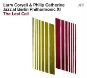 Philip Catherine, Larry Coryell: Jazz At Berlin Philharmonic XI: The Last Call - Plak
