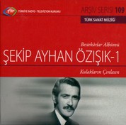 Şekip Ayhan Özışık, Çeşitli Sanatçılar: TRT Arşiv Serisi 109 - Şekip Ayhan Özışık 1 - CD
