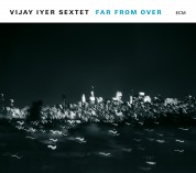 Vijay iyer Sextet: Far From Over - CD