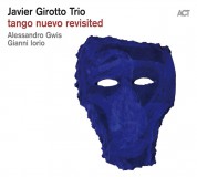 Javier Girotto: Tango Nuevo Revisited - CD