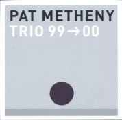 Pat Metheny Trio: Trio 99 > 00 - CD