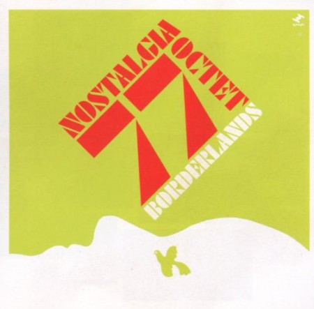 Nostalgia 77 Octet: Borderlands - CD