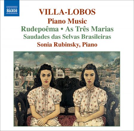 Sonia Rubinsky: Villa-Lobos, H.: Piano Music, Vol. 6 - Rudepoema / As tres Marias / Saudades das selvas brasileiras - CD