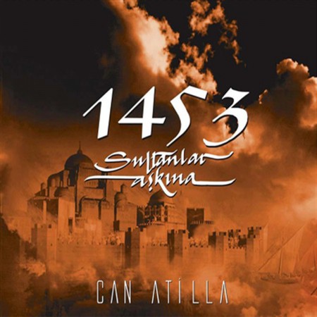 Can Atilla: 1453 Sultanlar Aşkına - CD