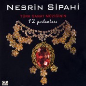 Nesrin Sipahi: Türk Sanat Müziğinin 12 Pırlantası - CD