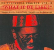 Ed Blackwell: The Ed Blackwell Project Vol. II - What It Be Like? - CD