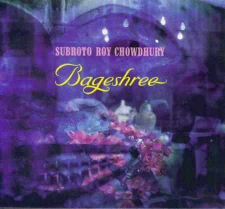 Subroto Roy Chowdhukry: Bageshree - CD