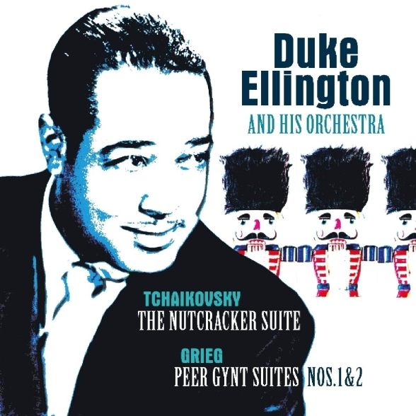 Duke Ellington And His Orchestra - Tchaikovsky: Nutcracker Suite/Grieg:Peer Gynt Suit