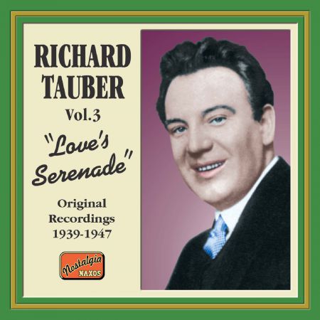 Richard Tauber, Vol. 3: Love's Serenade (Original Recordings 1939-1947) - CD