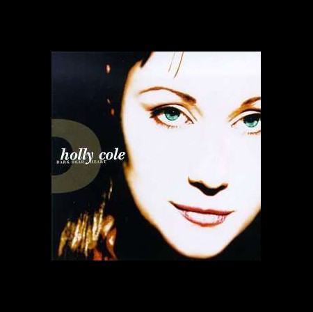 Holly Cole: Dark Dear Heart - CD